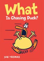 What Is Chasing Duck? Hardcover  by Jan Thomas