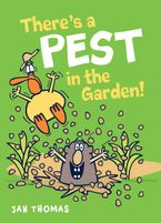 There's a Pest in the Garden! Hardcover  by Jan Thomas