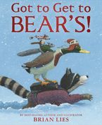 Got to Get to Bear's! Hardcover  by Brian Lies