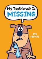 My Toothbrush Is Missing Hardcover  by Jan Thomas