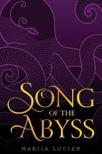 Song of the Abyss Hardcover  by Makiia Lucier