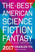 The Best American Science Fiction And Fantasy 2017 Paperback  by John Joseph Adams