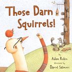 Those Darn Squirrels! Hardcover  by Adam Rubin