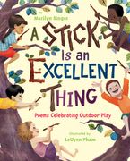 A Stick Is an Excellent Thing Hardcover  by Marilyn Singer