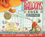 Balloons Over Broadway Hardcover  by Melissa Sweet