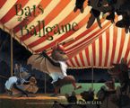 Bats at the Ballgame Hardcover  by Brian Lies