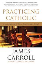 Practicing Catholic Paperback  by James Carroll