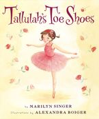 Tallulah's Toe Shoes Hardcover  by Marilyn Singer