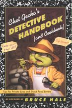 Chet Gecko's Detective Handbook (and Cookbook) eBook  by Bruce Hale