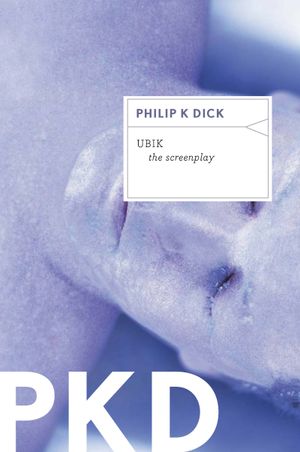 Ubik: The Screenplay