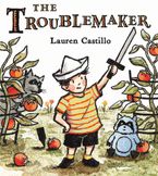 The Troublemaker Hardcover  by Lauren Castillo
