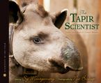 The Tapir Scientist Hardcover  by Sy Montgomery
