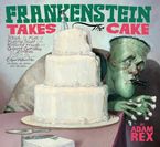 Frankenstein Takes the Cake Paperback  by Adam Rex