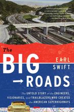 The Big Roads Paperback  by Earl Swift