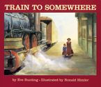 Train to Somewhere Paperback  by Eve Bunting