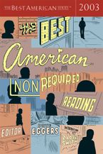 The Best American Nonrequired Reading 2003 Paperback  by Dave Eggers