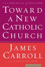 Toward A New Catholic Church Paperback  by James Carroll