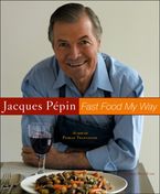 Jacques Pepin Fast Food My Way Hardcover  by Jacques Pépin