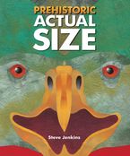 Prehistoric Actual Size Hardcover  by Steve Jenkins