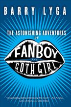 The Astonishing Adventures of Fanboy and Goth Girl Paperback  by Barry Lyga