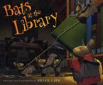 Bats at the Library Hardcover  by Brian Lies