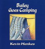 Bailey Goes Camping Hardcover  by Kevin Henkes