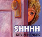 Shhhh Hardcover  by Kevin Henkes