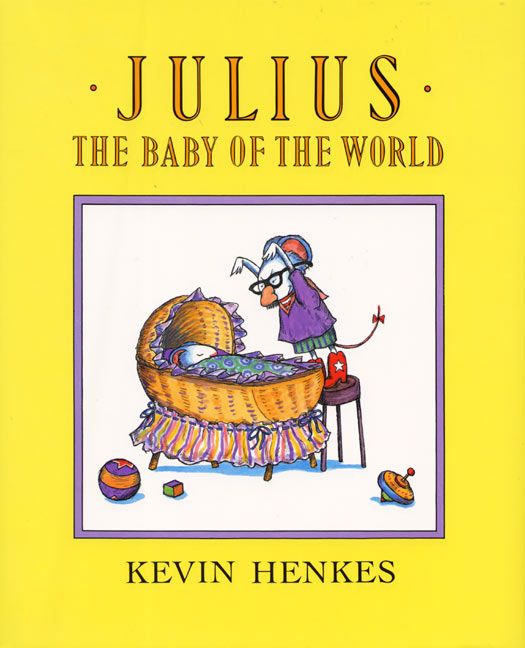 Julius, The Baby of the World by Kevin Henkes