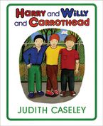 Harry and Willy and Carrothead Hardcover  by Judith Caseley