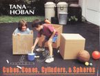 Cubes, Cones, Cylinders, & Spheres Hardcover  by Tana Hoban