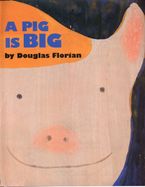 A Pig Is Big Hardcover  by Douglas Florian
