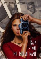 Rain Is Not My Indian Name Hardcover  by Cynthia Leitich Smith