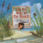 On the Way to the Beach Hardcover  by Henry Cole