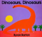 Dinosaurs, Dinosaurs Hardcover  by Byron Barton