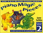 Piano Magic – Piano Magic Pieces Book 2: Graded repertoire for the young beginner Paperback  by Jane Sebba