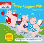 The Threes – Three Singing Pigs: Making Music with Traditional Stories Paperback  by Kaye Umansky