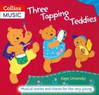 The Threes – Three Tapping Teddies: Musical stories and chants for the very young Paperback  by Kaye Umansky