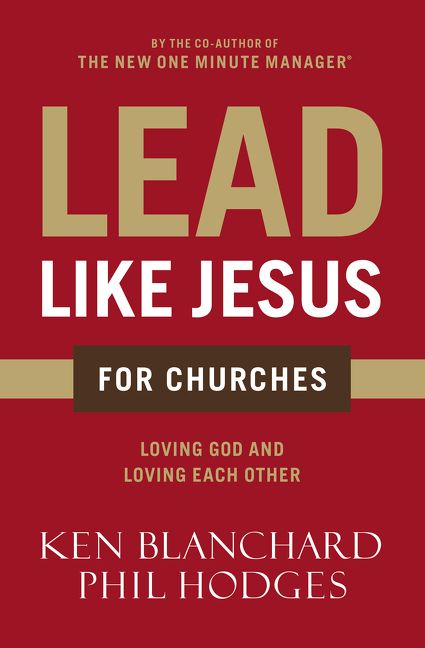 Lead Like Jesus for Churches, Paperback, Ken Blanchard and Phil Hodges