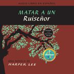 Matar a un ruisenor (To Kill a Mockingbird - Spanish Edition) Downloadable audio file UBR by Harper Lee