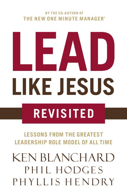 Lead Like Jesus Revisited, Paperback, Ken Blanchard and Phil Hodges
