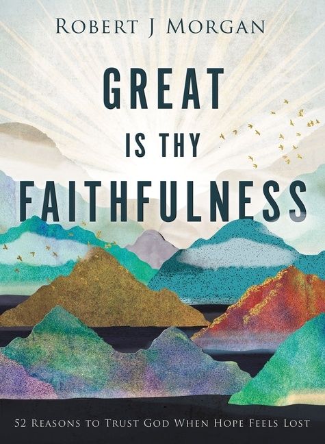 Great Is Thy Faithfulness, Religion, Hardback, Robert J. Morgan