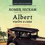 Albert vuelve a casa Downloadable audio file UBR by Homer Hickam