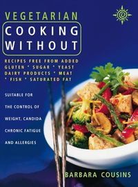 vegetarian-cooking-without-all-recipes-free-from-added-gluten-sugar-yeast-dairy-produce-meat-fish-and-saturated-fat