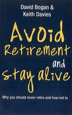 Avoid Retirement And Stay Alive