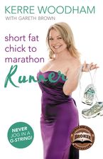 Short Fat Chick to Marathon Runner eBook  by Kerre Woodham