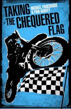 Taking the Chequered Flag eBook  by Michael Panckridge