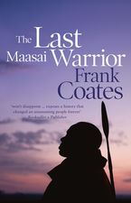 The Last Maasai Warrior eBook  by Frank Coates