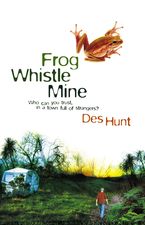 Frog Whistle Mine eBook  by Des Hunt