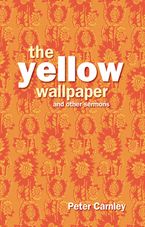 Yellow Wallpaper and other Sermons