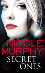 Secret Ones eBook  by Nicole Murphy